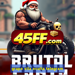 grupo vila oculta telegram